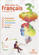 Mon cahier de français 3e. Programme 2012