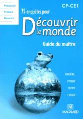 75 enquêtes pour découvrir le monde. CP-CE1, guide du maître