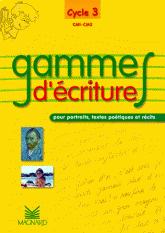 Gammes d'écriture pour portraits, textes poétiques et récits CM1-CM2