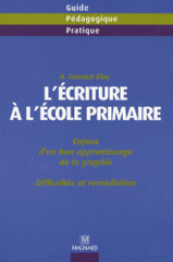 L'écriture à l'école primaire. Enjeux d'un bon apprentissage de la graphie - Difficultés et remédiation
