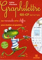 Cahier d'écriture Graphilettre GS-CP de 5 à 7 ans. Les minuscules et les chiffres pour droitiers et gauchers