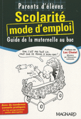 Parents d'élèves Scolarité mode d'emploi. Guide de la maternelle au bac