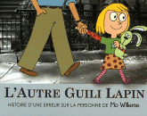 L'autre Guili Lapin. Histoire d'une erreur sur la personne de Mo Willems
