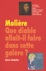 Molière. Que diable allait-il faire dans cette galère ?