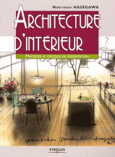 Architecture d'intérieur. Maîtriser le croquis de présentation