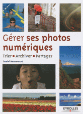 Gérer ses photos numériques. Trier, archiver, partager