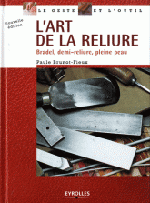 L'art de la reliure. Bradel, demi-reliure, pleine peau
