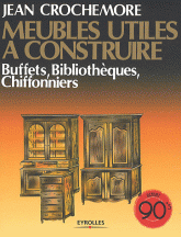 Meubles utiles à construire. Buffets, Bibliothèques, Chiffonniers