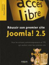 Réussir son premier site Joomla ! 2.5. Pour les artisans, autoentrepreneurs et TPE qui veulent créer leur premier site