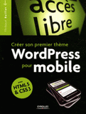 Créer son propre thème WordPress pour mobile avec HTML 5 & CSS 3