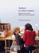 Ateliers et coins couture. Organiser son espace dédié aux travaux d'aiguilles