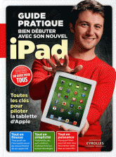 Bien débuter avec son nouvel iPad. Guide pratique