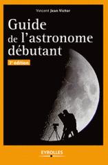 Guide de l'astronome débutant
3e édition