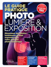 Le guide pratique photo lumière et exposition