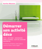 Démarrer son activité déco. Devis, factures, assurances, appels d'offres, suivi de chantier, descriptifs