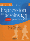 Expression des besoins pour le SI. Guide d'élaboration du cahier des charges
2e édition