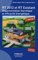 RT 2012 et RT existant. Réglementation thermique et efficacité énergétique
2e édition