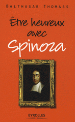 Etre heureux avec Spinoza