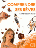Comprendre ses rêves. Mode d'emploi