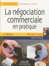La négociation commerciale en pratique. Prix DCF Paris 2009
5e édition