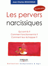 Les pervers narcissiques. Qui sont-ils, comment fonctionnent-ils, comment leur échapper ?
2e édition