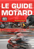 Le guide du motard. Conjuguer plaisir et sécurité