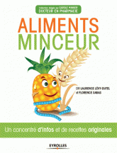 Aliments minceur. Un concentré d'infos et de recettes originales