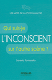 L'inconscient. Qui suis-je sur l'autre scène ?