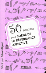 50 exercices pour sortir de la dépendance affective