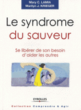 Le syndrome du sauveur. Se libérer de son besoin d'aider les autres