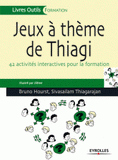 Jeux à thème de Thiagi. 42 activités interactives pour la formation