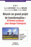 Réussir un grand projet de transformations : 20 bonnes pratiques pour changer l'entreprise. Le projet OEEI du parc nucléaire d'EDF