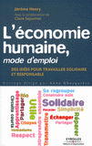 L'économie humaine, mode d'emploi. Des idées pour travailler solidaire et responsable