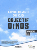 Livre blanc du CJD Objectif oïkos. Changeons d'R !