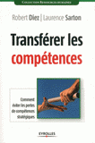 Transférer les compétences. Comment éviter les pertes de compétences stratégiques