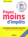 Payez moins d'impôts. Les bonnes décisions pour 2012 !
3e édition