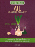 Ail et autres Alliacées. Un concentré de bienfaits pour votre santé, votre beauté et votre jardin