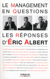 Le management en questions. Les réponses d'Eric Albert