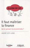 Il faut maitriser la finance. Qu'en pensent les économistes ?