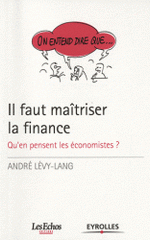 Il faut maitriser la finance. Qu'en pensent les économistes ?