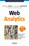 Web Analytics. Mesurer le succès et maximiser les profits de votre site Web
2e édition revue et augmentée