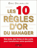 Les 10 règles d'or du manager. Des tests, des fiches et des outils pour transformer votre quotidien