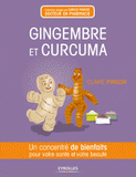 Gingembre et curcuma. Un concentré de bienfaits pour votre santé et votre beauté
