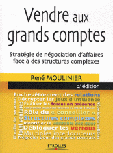 Vendre aux grands comptes. Stratégie de négociation d'affaires face à des structures complexes
2e édition revue et augmentée