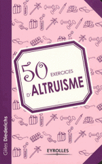 50 exercices d'altruisme