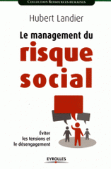 Le management du risque social. Eviter les tensions et le désengagement
2e édition