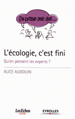 L'écologie, c'est fini. Qu'en pensent les experts ?