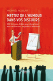 Mettez de l'humour dans vos discours. 200 histoires drôles pour dynamiser toutes vos prises de paroles professionnelles