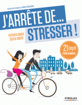 J'arrête... de stresser !. 21 jours pour changer