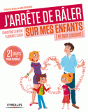 J'arrête de râler sur mes enfants (et mon conjoint). 21 jours pour changer